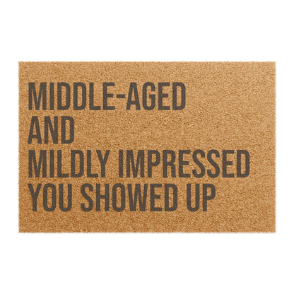 Doormat - Middle Aged and Mildly Impressed You Showed Up Funny Home Entrance Mat