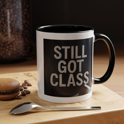Coffee Mug - Still Got Class Personalized Name School Grade Gift, Teacher's Name