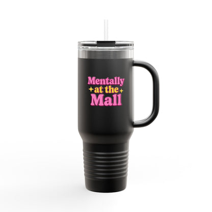 Travel Mug - Mentally at the Mall Sip and Daydream Insulated Travel Mug, 40oz