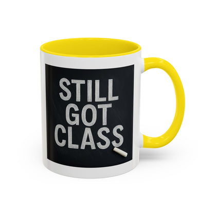 Coffee Mug - Still Got Class Personalized Name School Grade Gift, Teacher's Name