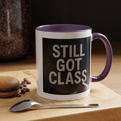 Coffee Mug - Still Got Class Personalized Name School Grade Gift, Teacher's Name