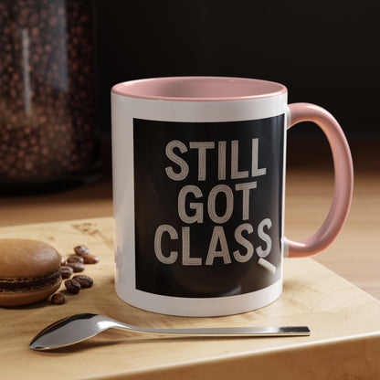 Coffee Mug - Still Got Class Personalized Name School Grade Gift, Teacher's Name