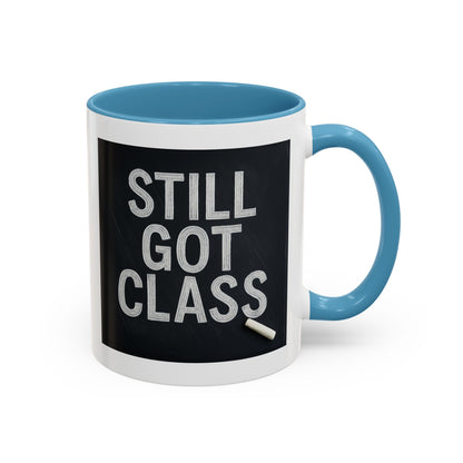 Coffee Mug - Still Got Class Personalized Name School Grade Gift, Teacher's Name