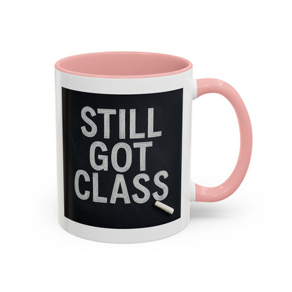 Coffee Mug - Still Got Class Personalized Name School Grade Gift, Teacher's Name
