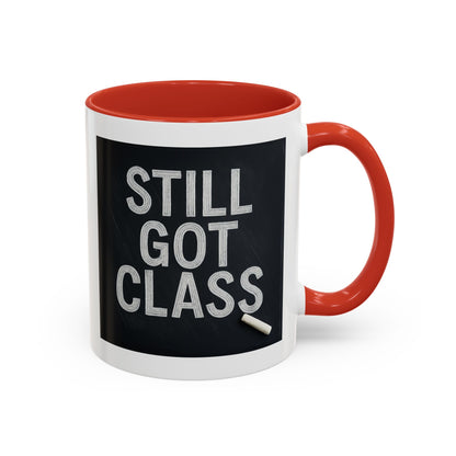 Coffee Mug - Still Got Class Personalized Name School Grade Gift, Teacher's Name