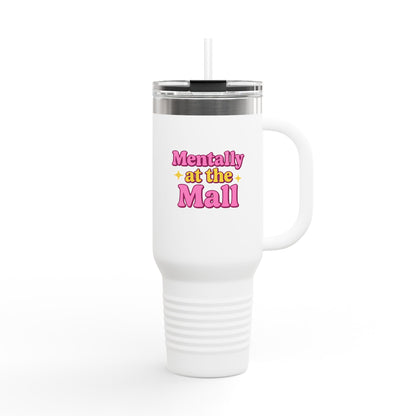 Travel Mug - Mentally at the Mall Sip and Daydream Insulated Travel Mug, 40oz