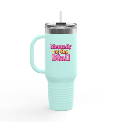 Travel Mug - Mentally at the Mall Sip and Daydream Insulated Travel Mug, 40oz