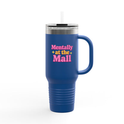 Travel Mug - Mentally at the Mall Sip and Daydream Insulated Travel Mug, 40oz