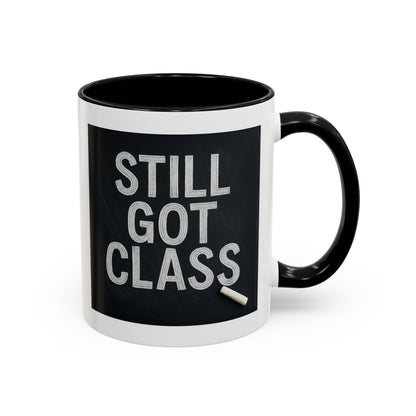Coffee Mug - Still Got Class Personalized Name School Grade Gift, Teacher's Name