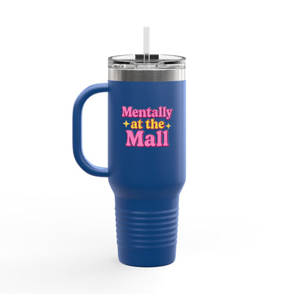 Travel Mug - Mentally at the Mall Sip and Daydream Insulated Travel Mug, 40oz