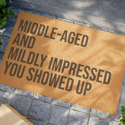Doormat - Middle Aged and Mildly Impressed You Showed Up Funny Home Entrance Mat