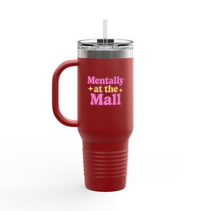 Travel Mug - Mentally at the Mall Sip and Daydream Insulated Travel Mug, 40oz