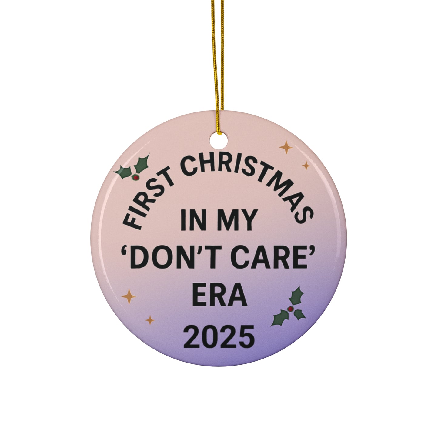 First Christmas Don't Care Era Ceramic Ornament, Unique Holiday Decor, Funny Keepsake 2025, Personalized Gift, Tree Decoration, Custom Ornament