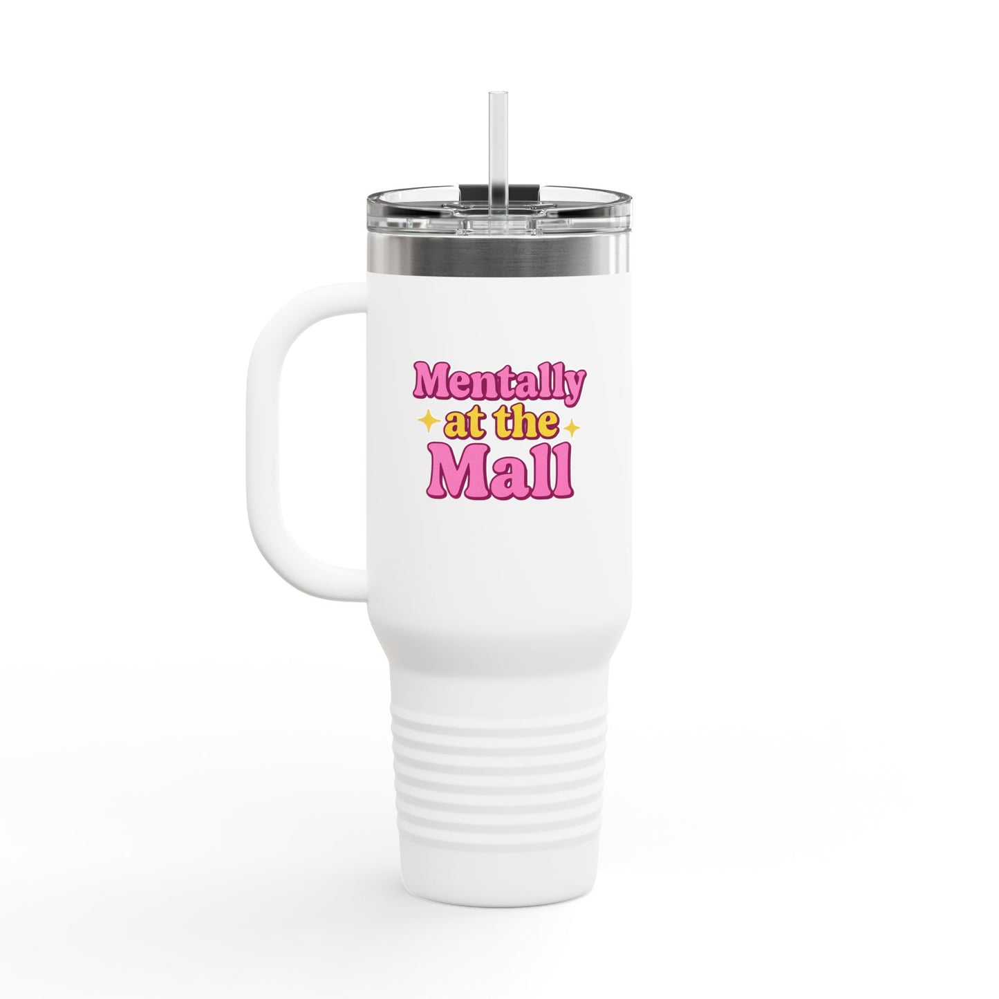 Travel Mug - Mentally at the Mall Sip and Daydream Insulated Travel Mug, 40oz