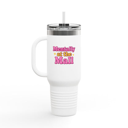 Travel Mug - Mentally at the Mall Sip and Daydream Insulated Travel Mug, 40oz