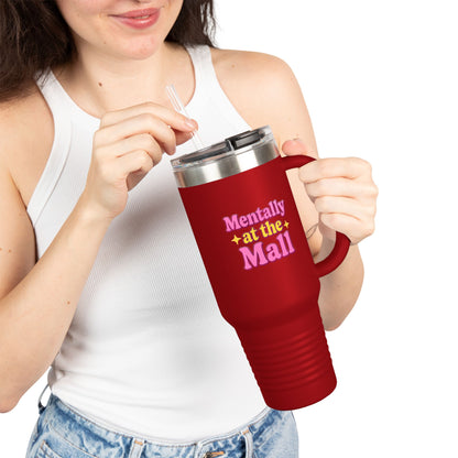Travel Mug - Mentally at the Mall Sip and Daydream Insulated Travel Mug, 40oz