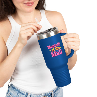 Travel Mug - Mentally at the Mall Sip and Daydream Insulated Travel Mug, 40oz