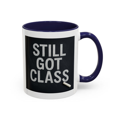 Coffee Mug - Still Got Class Personalized Name School Grade Gift, Teacher's Name